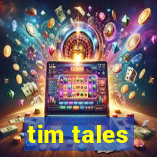 tim tales
